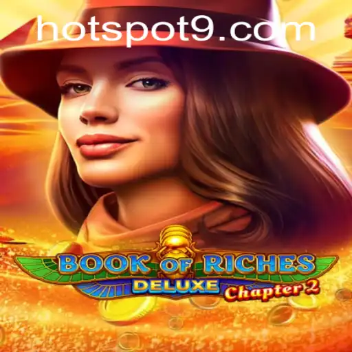 Exploring the Thrills of Book of Riches Deluxe Chapter 2: The HOTSPOT Adventure